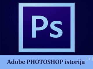 Adobe PHOTOSHOP istorija

1

 