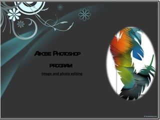 Adobe Photoshop program Image and photo editing  