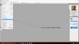 6- Go to Edit- Define Pattern
 