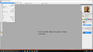 8- Go to file- New (to open a new
canvas)
 