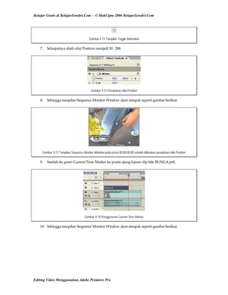 Belajar Gratis di BelajarSendiri.Com - © HakCipta 2006 BelajarSendiri.Com
Gambar 9.71 Tampilan Toggle Animation
7.  Selanjutnya ubah nilai Position menjadi 50 , 288. 
Gambar 9.72 Perubahan nilai Position
8.  Sehingga tampilan Sequence Monitor Window akan tampak seperti gambar berikut. 
Gambar 9.73 Tampilan Sequence Monitor Window pada posisi 00:00:00:00 setelah dilakukan perubahan nilai Position
9.  Setelah itu geser Current Time Marker ke posisi ujung kanan clip title BUNGA.prtl. 
Gambar 9.74 Penggeseran Current Time Marker
10.  Sehingga tampilan Sequence Monitor Window akan tampak seperti gambar berikut. 
Editing Video Menggunakan Adobe Premiere Pro
 