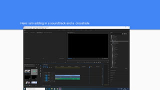 Here i am adding in a soundtrack and a crossfade
 