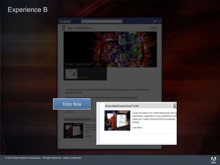 © 2013 Adobe Systems Incorporated. All Rights Reserved. Adobe Confidential.
Experience B
 