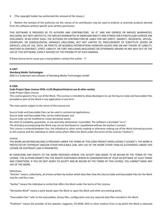 4. [The copyright holder has authorized the removal of this clause.] 
5. Neither the name(s) of the author(s) nor the names of its contributors may be used to endorse or promote products derived 
from this software without specific prior written permission. 
THIS SOFTWARE IS PROVIDED BY ITS AUTHORS AND CONTRIBUTORS ``AS IS'' AND ANY EXPRESS OR IMPLIED WARRANTIES, 
INCLUDING, BUT NOT LIMITED TO, THE IMPLIED WARRANTIES OF MERCHANTABILITY AND FITNESS FOR A PARTICULAR PURPOSE ARE 
DISCLAIMED. IN NO EVENT SHALL THE AUTHORS OR CONTRIBUTORS BE LIABLE FOR ANY DIRECT, INDIRECT, INCIDENTAL, SPECIAL, 
EXEMPLARY, OR CONSEQUENTIAL DAMAGES (INCLUDING, BUT NOT LIMITED TO, PROCUREMENT OF SUBSTITUTE GOODS OR 
SERVICES; LOSS OF USE, DATA, OR PROFITS; OR BUSINESS INTERRUPTION) HOWEVER CAUSED AND ON ANY THEORY OF LIABILITY, 
WHETHER IN CONTRACT, STRICT LIABILITY, OR TORT (INCLUDING NEGLIGENCE OR OTHERWISE) ARISING IN ANY WAY OUT OF THE 
USE OF THIS SOFTWARE, EVEN IF ADVISED OF THE POSSIBILITY OF SUCH DAMAGE. 
If these license terms cause you a real problem, contact the author. */ 
A‐1927 
Steinberg Media Technologies 
ASIO is a trademark and software of Steinberg Media Technologies GmbH 
A‐1936 
Code Project Open License CPOL v1.02 (ReplaceVistaIcon.exe & other works) 
Code Project Open License 
This License governs Your use of the Work. This License is intended to allow developers to use the Source Code and Executable Files 
provided as part of the Work in any application in any form. 
The main points subject to the terms of the License are: 
Source Code and Executable Files can be used in commercial applications; 
Source Code and Executable Files can be redistributed; and 
Source Code can be modified to create derivative works. 
No claim of suitability, guarantee, or any warranty whatsoever is provided. The software is provided “as‐is”. 
The Article(s) accompanying the Work may not be distributed or republished without the Author's consent 
This License is entered between You, the individual or other entity reading or otherwise making use of the Work licensed pursuant 
to this License and the individual or other entity which offers the Work under the terms of this License (“Author”). 
License 
THE WORK (AS DEFINED BELOW) IS PROVIDED UNDER THE TERMS OF THIS CODE PROJECT OPEN LICENSE (“LICENSE”). THE WORK IS 
PROTECTED BY COPYRIGHT AND/OR OTHER APPLICABLE LAW. ANY USE OF THE WORK OTHER THAN AS AUTHORIZED UNDER THIS 
LICENSE OR COPYRIGHT LAW IS PROHIBITED. 
BY EXERCISING ANY RIGHTS TO THE WORK PROVIDED HEREIN, YOU ACCEPT AND AGREE TO BE BOUND BY THE TERMS OF THIS 
LICENSE. THE AUTHOR GRANTS YOU THE RIGHTS CONTAINED HEREIN IN CONSIDERATION OF YOUR ACCEPTANCE OF SUCH TERMS 
AND CONDITIONS. IF YOU DO NOT AGREE TO ACCEPT AND BE BOUND BY THE TERMS OF THIS LICENSE, YOU CANNOT MAKE ANY 
USE OF THE WORK. 
Definitions. 
“Articles” means, collectively, all articles written by Author which describes how the Source Code and Executable Files for the Work 
may be used by a user. 
“Author” means the individual or entity that offers the Work under the terms of this License. 
“Derivative Work” means a work based upon the Work or upon the Work and other pre‐existing works. 
“Executable Files” refer to the executables, binary files, configuration and any required data files included in the Work. 
“Publisher” means the provider of the website, magazine, CD‐ROM, DVD or other medium from or by which the Work is obtained 
 