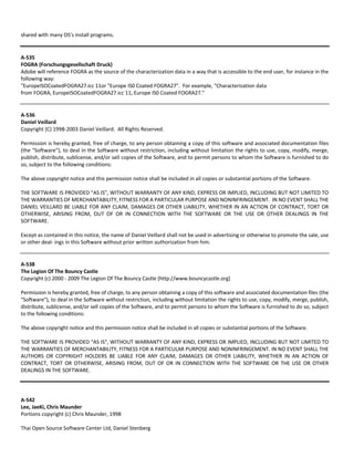 shared with many OS's install programs. 
A‐535 
FOGRA (Forschungsgesellschaft Druck) 
Adobe will reference FOGRA as the source of the characterization data in a way that is accessible to the end user, for instance in the 
following way: 
"EuropeISOCoatedFOGRA27.icc 11or "Europe IS0 Coated FOGRA27". For example, "Characterization data 
from FOGRA, EuropeISOCoatedFOGRA27.icc 11, Europe IS0 Coated FOGRA27." 
A‐536 
Daniel Veillard 
Copyright (C) 1998‐2003 Daniel Veillard. All Rights Reserved. 
Permission is hereby granted, free of charge, to any person obtaining a copy of this software and associated documentation files 
(the "Software"), to deal in the Software without restriction, including without limitation the rights to use, copy, modify, merge, 
publish, distribute, sublicense, and/or sell copies of the Software, and to permit persons to whom the Software is furnished to do 
so, subject to the following conditions: 
The above copyright notice and this permission notice shall be included in all copies or substantial portions of the Software. 
THE SOFTWARE IS PROVIDED "AS IS", WITHOUT WARRANTY OF ANY KIND, EXPRESS OR IMPLIED, INCLUDING BUT NOT LIMITED TO 
THE WARRANTIES OF MERCHANTABILITY, FITNESS FOR A PARTICULAR PURPOSE AND NONINFRINGEMENT. IN NO EVENT SHALL THE 
DANIEL VEILLARD BE LIABLE FOR ANY CLAIM, DAMAGES OR OTHER LIABILITY, WHETHER IN AN ACTION OF CONTRACT, TORT OR 
OTHERWISE, ARISING FROM, OUT OF OR IN CONNECTION WITH THE SOFTWARE OR THE USE OR OTHER DEALINGS IN THE 
SOFTWARE. 
Except as contained in this notice, the name of Daniel Veillard shall not be used in advertising or otherwise to promote the sale, use 
or other deal‐ ings in this Software without prior written authorization from him. 
A‐538 
The Legion Of The Bouncy Castle 
Copyright (c) 2000 ‐ 2009 The Legion Of The Bouncy Castle (http://www.bouncycastle.org) 
Permission is hereby granted, free of charge, to any person obtaining a copy of this software and associated documentation files (the 
"Software"), to deal in the Software without restriction, including without limitation the rights to use, copy, modify, merge, publish, 
distribute, sublicense, and/or sell copies of the Software, and to permit persons to whom the Software is furnished to do so, subject 
to the following conditions: 
The above copyright notice and this permission notice shall be included in all copies or substantial portions of the Software. 
THE SOFTWARE IS PROVIDED "AS IS", WITHOUT WARRANTY OF ANY KIND, EXPRESS OR IMPLIED, INCLUDING BUT NOT LIMITED TO 
THE WARRANTIES OF MERCHANTABILITY, FITNESS FOR A PARTICULAR PURPOSE AND NONINFRINGEMENT. IN NO EVENT SHALL THE 
AUTHORS OR COPYRIGHT HOLDERS BE LIABLE FOR ANY CLAIM, DAMAGES OR OTHER LIABILITY, WHETHER IN AN ACTION OF 
CONTRACT, TORT OR OTHERWISE, ARISING FROM, OUT OF OR IN CONNECTION WITH THE SOFTWARE OR THE USE OR OTHER 
DEALINGS IN THE SOFTWARE. 
A‐542 
Lee, JaeKi, Chris Maunder 
Portions copyright (c) Chris Maunder, 1998 
Thai Open Source Software Center Ltd, Daniel Stenberg 
 