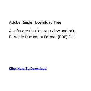 Adobe Reader Download Free
A software that lets you view and print
Portable Document Format (PDF) files




Click Here To Download
 