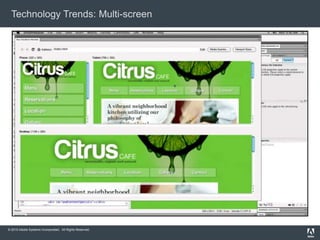 © 2010 Adobe Systems Incorporated. All Rights Reserved.
Technology Trends: Multi-screen
 