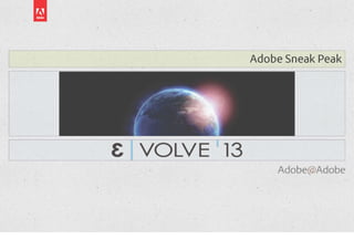Adobe Sneak Peak - Introducing HTL @ Evovle'13