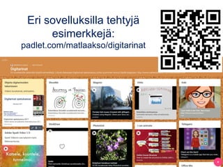 Eri sovelluksilla tehtyjä
esimerkkejä:
padlet.com/matlaakso/digitarinat
 