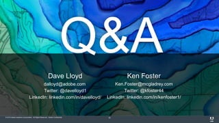 © 2015 Adobe Systems Incorporated. All Rights Reserved. Adobe Confidential. 33
Q&A
Ken Foster
Ken.Foster@mcgladrey.com
Twitter: @kfoster44
LinkedIn: linkedin.com/in/kenfoster1/
Dave Lloyd
dalloyd@adobe.com
Twitter: @davelloyd1
LinkedIn: linkedin.com/in/davelloyd/
 