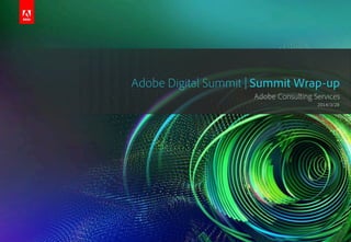 1
ADOBE CONSUTING SERIVICES
Adobe Consulting Services
Adobe Digital Summit | Summit Wrap-up
2014/3/28
 