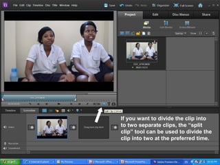 If you want to divide the clip into
to two separate clips, the “split
clip” tool can be used to divide the
clip into two at the preferred time.
 