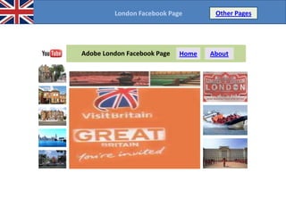 London Facebook Page

Adobe London Facebook Page

Home

Adobe App

Other Pages

About

 