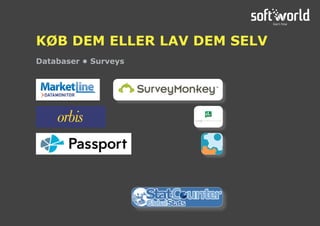 Databaser • Surveys
KØB DEM ELLER LAV DEM SELV
 