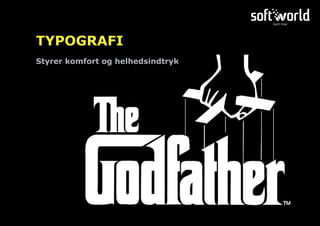 TYPOGRAFI
Styrer komfort og helhedsindtryk
 