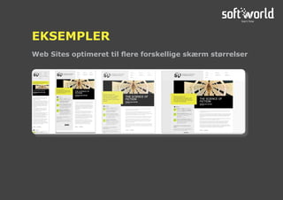 Web Sites optimeret til flere forskellige skærm størrelser
EKSEMPLER
 