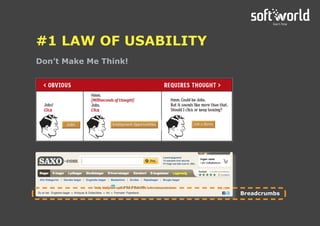 Don’t Make Me Think!
#1 LAW OF USABILITY
Breadcrumbs
 