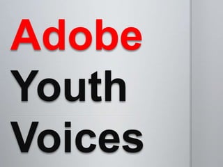 Adobe
Youth
Voices
 