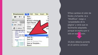 9.Para cambiar el color de
fondo y la fuente, ve a
“Modificar”, luego a
“propiedades de la
página” y verás que es
fácilmente adaptable,
porque se explica por sí
solo en esa sección.
10.¡Esto debería ponerte
en el camino correcto!
 