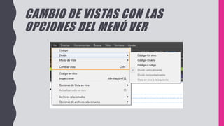 CAMBIO DE VISTAS CON LAS
OPCIONES DEL MENÚ VER
 