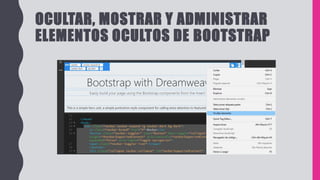 OCULTAR, MOSTRAR Y ADMINISTRAR
ELEMENTOS OCULTOS DE BOOTSTRAP
 