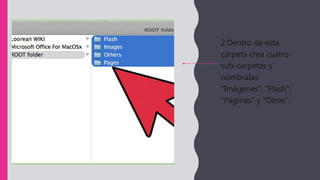 2.Dentro de esta
carpeta crea cuatro
sub-carpetas y
nómbralas:
"Imágenes", "Flash",
"Páginas" y "Otros".
 