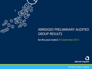 Adcock Ingram Audited Group Results 2013 - Presentation
