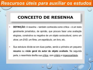 Rescursos úteis para auxiliar os estudos
 