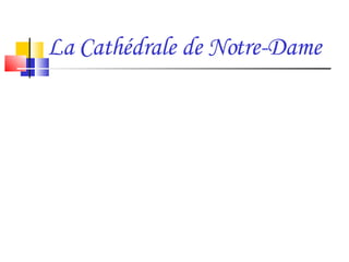 La Cathédrale de Notre-Dame 