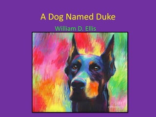 A Dog Named Duke
William D. Ellis
 