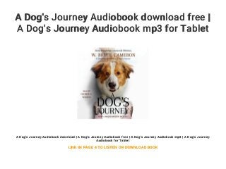 A Dog's Journey Audiobook download free |
A Dog's Journey Audiobook mp3 for Tablet
A Dog's Journey Audiobook download | A Dog's Journey Audiobook free | A Dog's Journey Audiobook mp3 | A Dog's Journey
Audiobook for Tablet
LINK IN PAGE 4 TO LISTEN OR DOWNLOAD BOOK
 