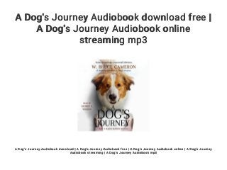 A Dog's Journey Audiobook download free |
A Dog's Journey Audiobook online
streaming mp3
A Dog's Journey Audiobook download | A Dog's Journey Audiobook free | A Dog's Journey Audiobook online | A Dog's Journey
Audiobook streaming | A Dog's Journey Audiobook mp3
 