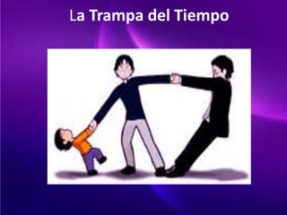 La Trampa del Tiempo
 