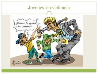 Jovenes en violencia
 
