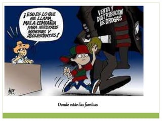 Donde están las familias
 