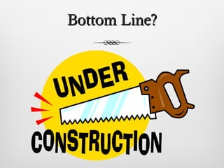 Bottom Line?
 