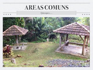 AREAS COMUNS
Quiosques.....
 