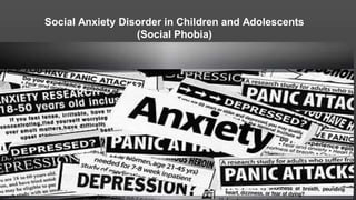 Social Anxiety Disorder in Children and Adolescents
(Social Phobia)
Mood disorder among Adolescence /DR
8/23/2021 40
 
