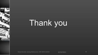 8/23/2021
Mood disorder among Adolescence /DR WAFA SHEIKH 59
Thank you
 