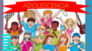 Integrantes:
Mirella Lopez
Nancy Angeles
Betsy Torres
Esthefanya Torres
Anamaria Ramirez
ADOLESCENCIA
 