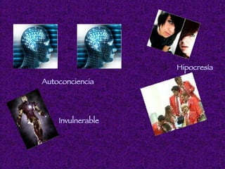 Autoconciencia Hipocresía Invulnerable 