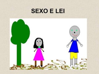 SEXO E LEI
 