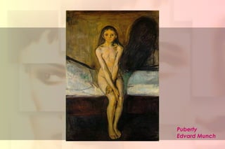 Puberty
Edvard Munch
 