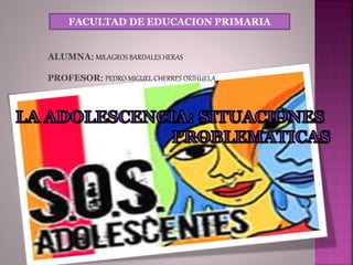 FACULTAD DE EDUCACION PRIMARIA
ALUMNA: MILAGROS BARDALES HERAS
PROFESOR: PEDRO MIGUEL CHERRES ORIHUELA
 