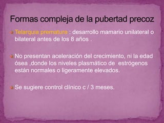Mecanismo de acción, es incierto se atribuye  a la producción de andrógenos , donde no solo interviene  la ACTH, si no también la llamada hormona estimulante de andrógeno suprarrenales.AASH. De origen probablemente hipofisario específicamente de la zona reticular.Manifestaciones clínica 