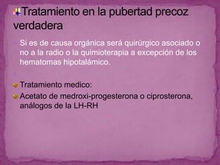 El periodo puberal se caracteriza por baja producción de FSH , LH y esteroides sexuales. 