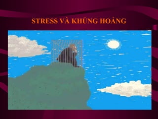 STRESS VÀ KHỦNG HOẢNG

 
