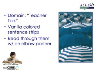 Domain: “Teacher Talk” Vanilla colored sentence strips Read through them w/ an elbow partner 
