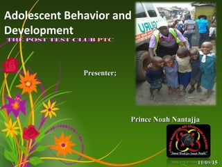 1 of 48
Adolescence
Adolescent Behavior and
Development
Presenter;Presenter;
Prince Noah NantajjaPrince Noah Nantajja
11/09/1511/09/15
 