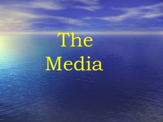 The Media 